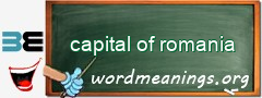 WordMeaning blackboard for capital of romania